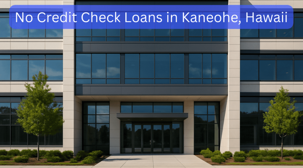 No Credit Check Loans in Kaneohe, Hawaii